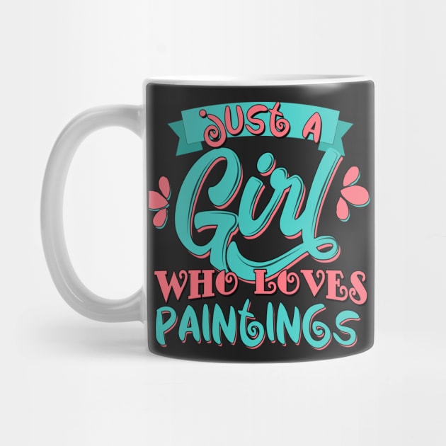 Just A Girl Who Loves Paintings Gift graphic by theodoros20